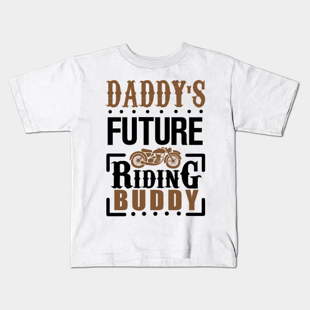 Daddy's Future Riding Buddy Kids T-Shirt by KsuAnn